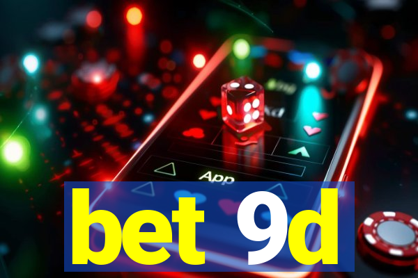 bet 9d